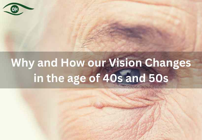 Why and How our Vision Changes in the age of 40s and 50s