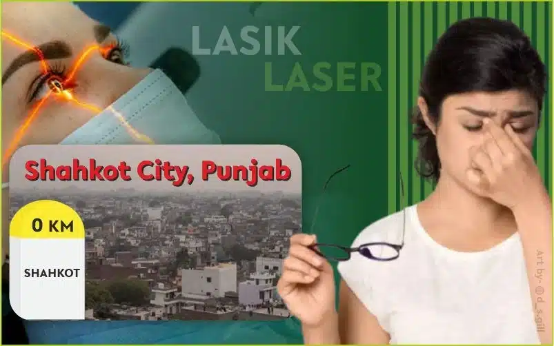Best LASIK Surgery in Shahkot